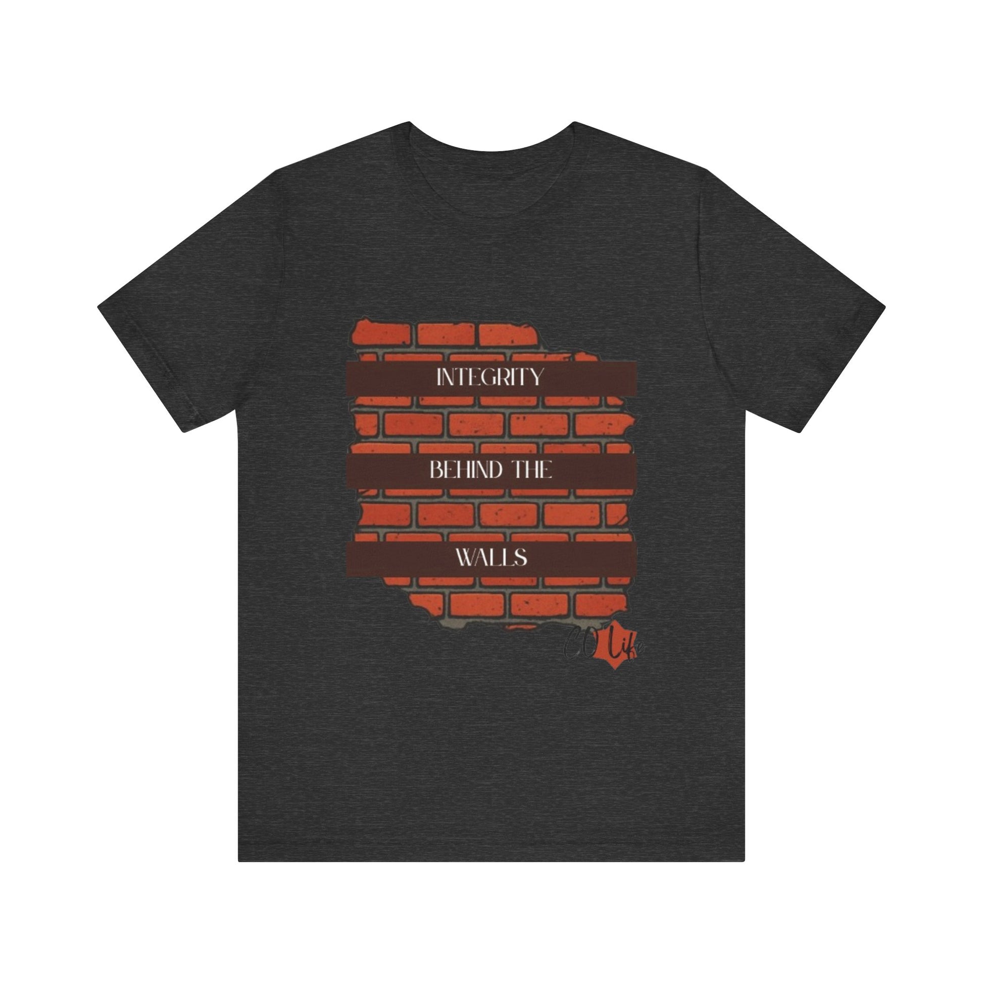 Integrity Behind the Walls T-Shirt | Unisex Jersey Tee, Casual Wear, Graphic Tee, Inspiring Quote Shirt, Gift for Him/Her
